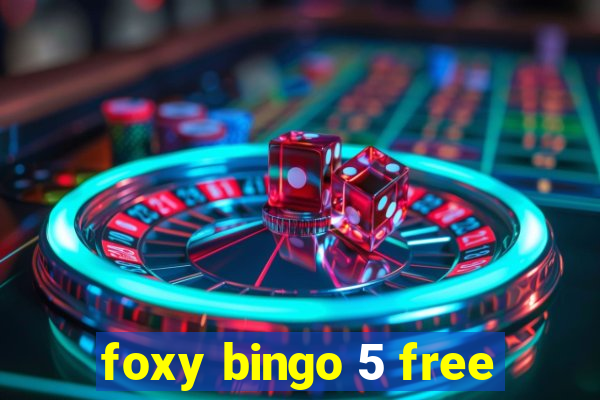 foxy bingo 5 free