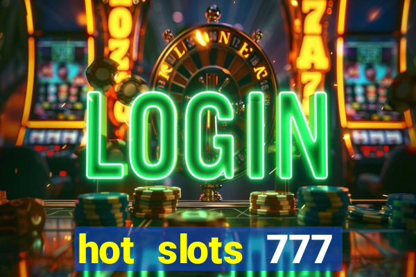 hot slots 777 dinheiro real