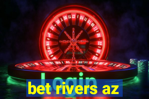 bet rivers az