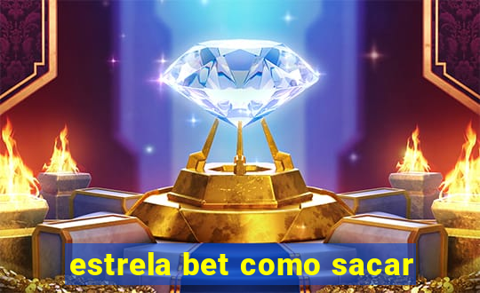 estrela bet como sacar