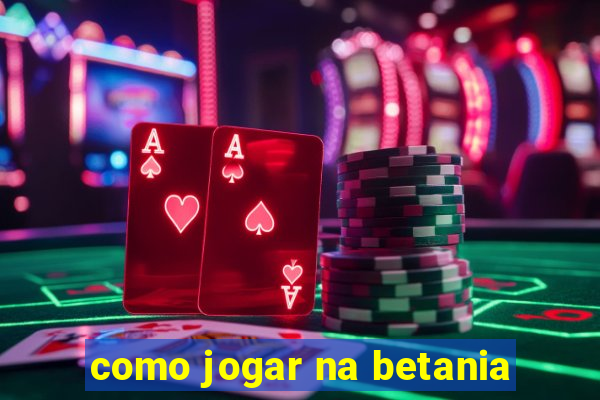 como jogar na betania