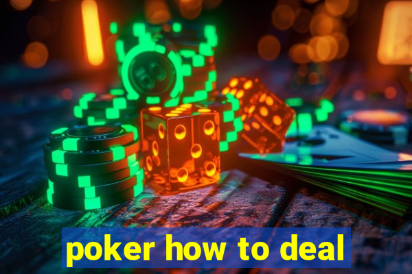 poker how to deal