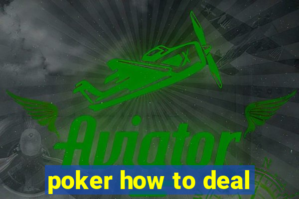 poker how to deal