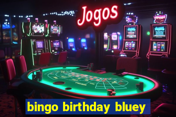 bingo birthday bluey