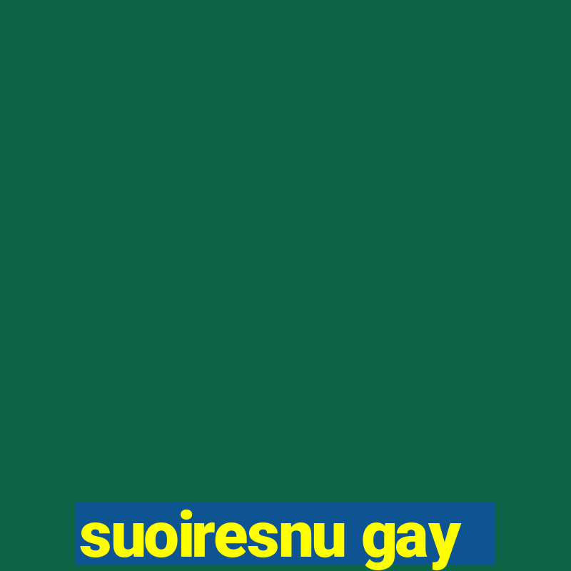 suoiresnu gay