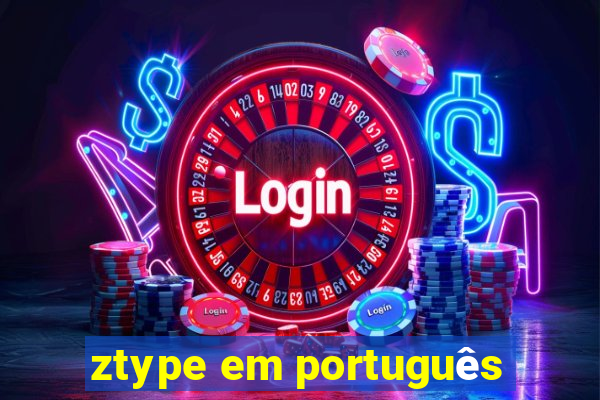 ztype em português