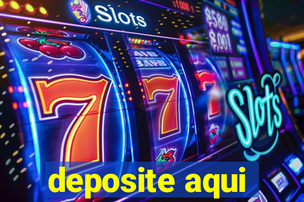 deposite aqui