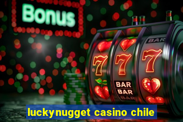 luckynugget casino chile