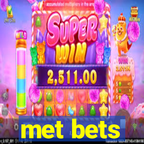 met bets