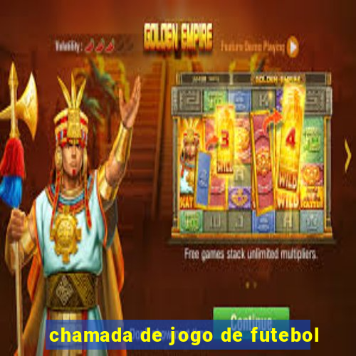 chamada de jogo de futebol