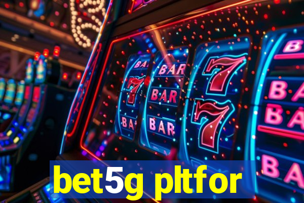 bet5g pltfor