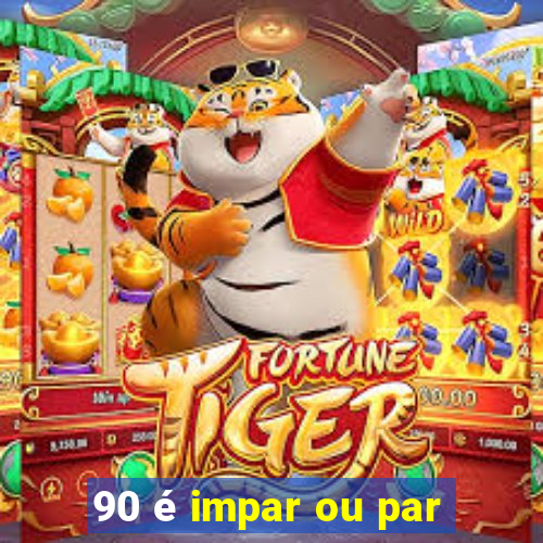 90 é impar ou par