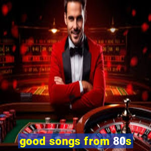 good songs from 80s