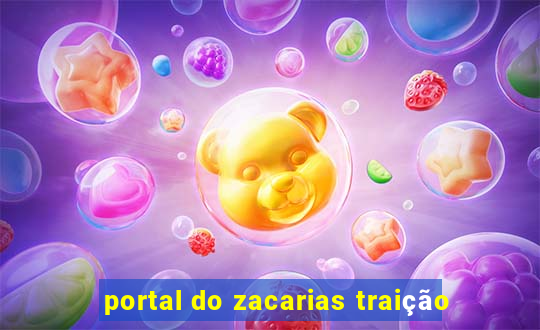 portal do zacarias traição