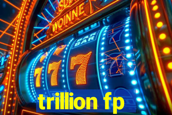 trillion fp