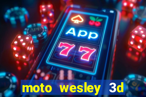 moto wesley 3d dinheiro infinito