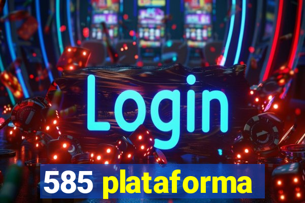 585 plataforma