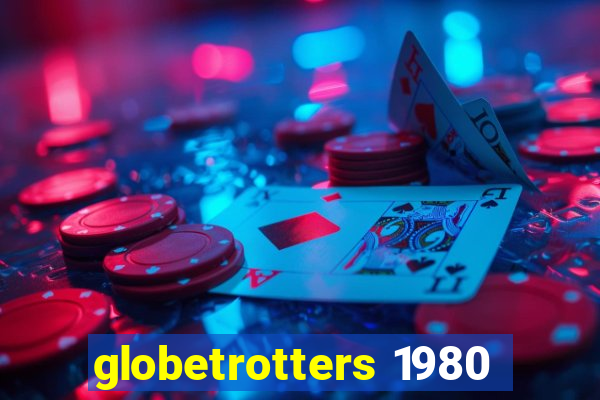 globetrotters 1980