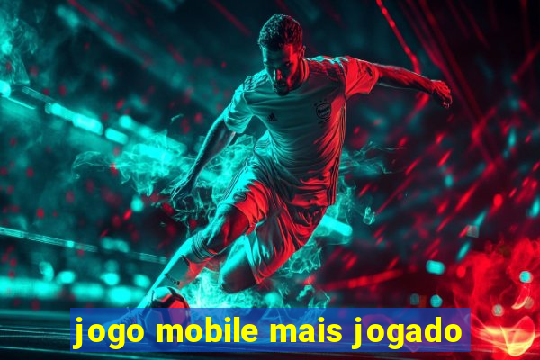 jogo mobile mais jogado