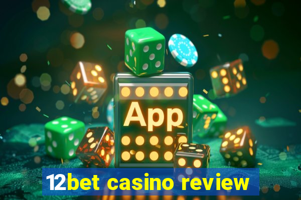 12bet casino review