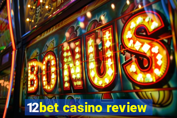 12bet casino review