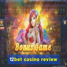 12bet casino review