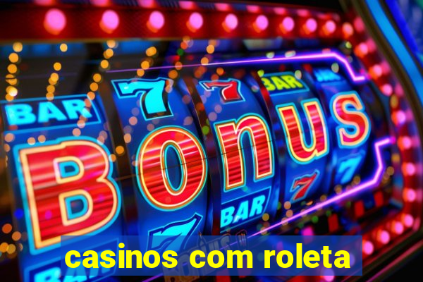 casinos com roleta