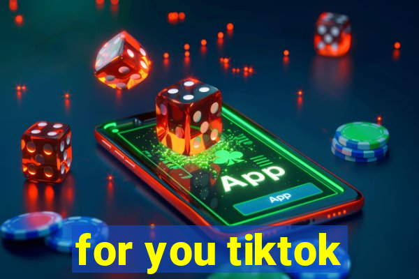 for you tiktok