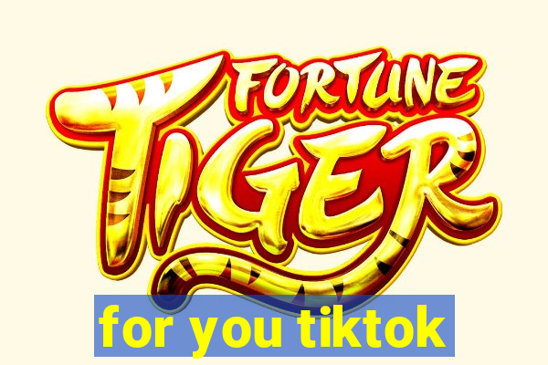 for you tiktok