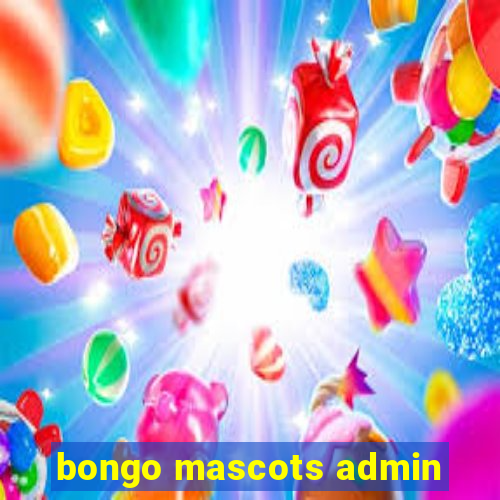 bongo mascots admin