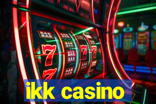 ikk casino