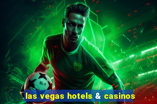 las vegas hotels & casinos