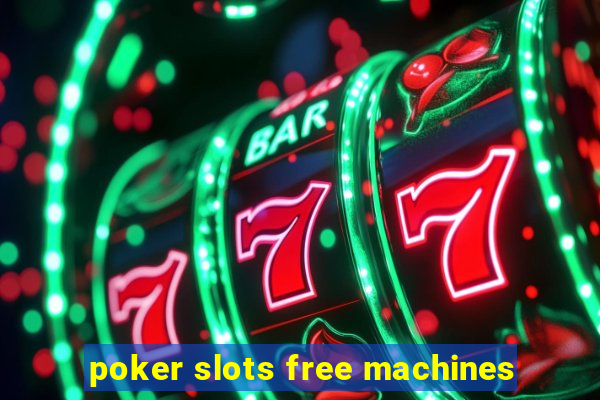 poker slots free machines