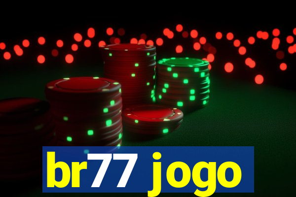 br77 jogo