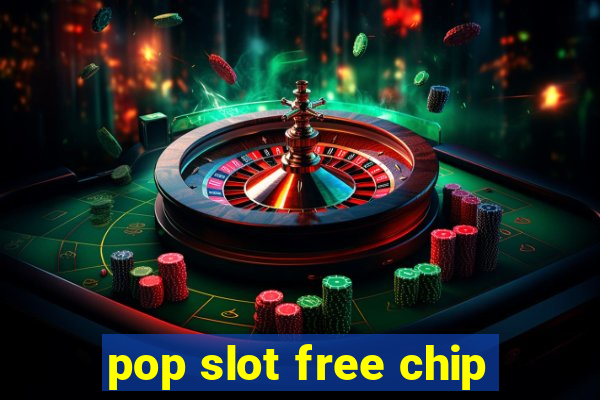 pop slot free chip