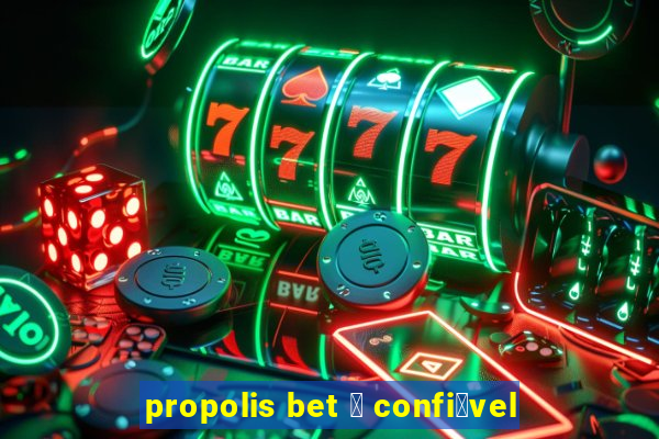 propolis bet 茅 confi谩vel