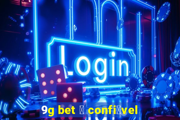 9g bet 茅 confi谩vel