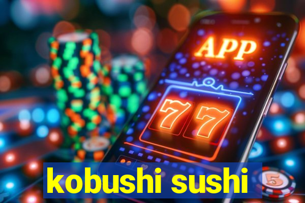 kobushi sushi