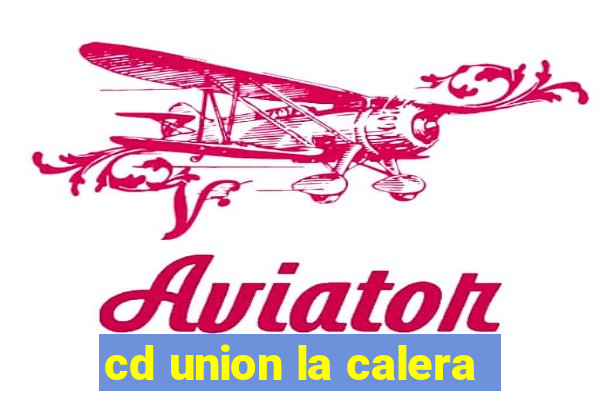 cd union la calera