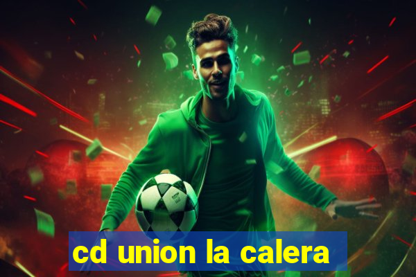 cd union la calera