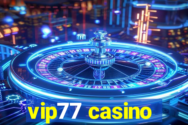 vip77 casino