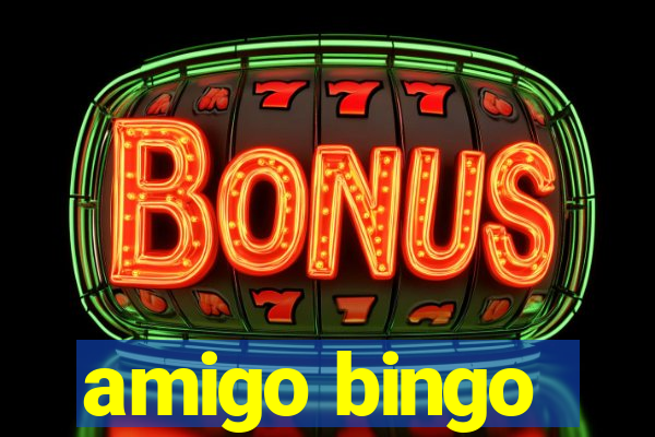 amigo bingo