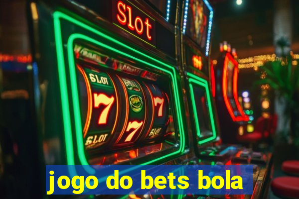 jogo do bets bola