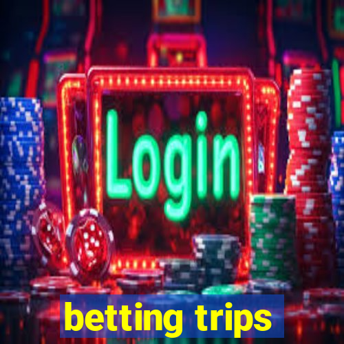 betting trips