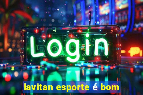 lavitan esporte é bom