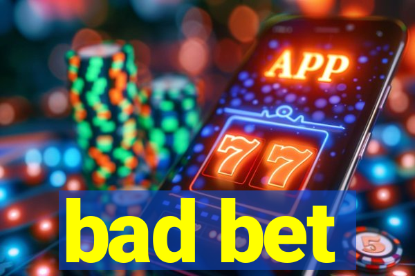 bad bet