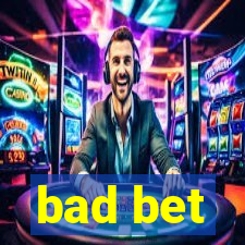 bad bet