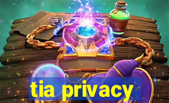 tia privacy