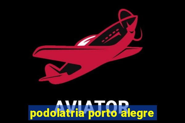 podolatria porto alegre