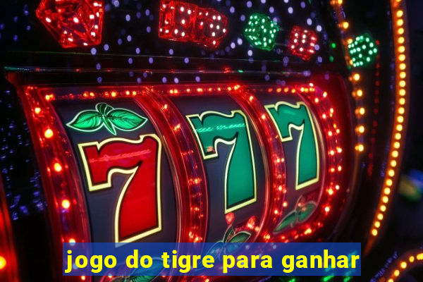 jogo do tigre para ganhar